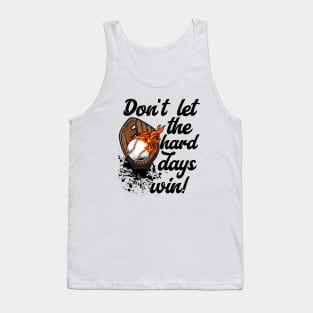 Don't Let the Hard Days Win Baseball Motivation Tank Top